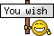 :You wish: